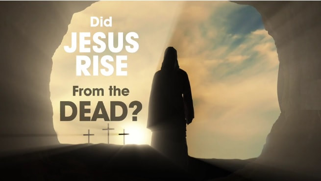 DID JESUS RISE FROM THE DEAD?